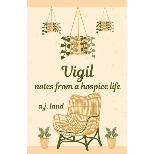 Vigil: Notes from a Hospice Life