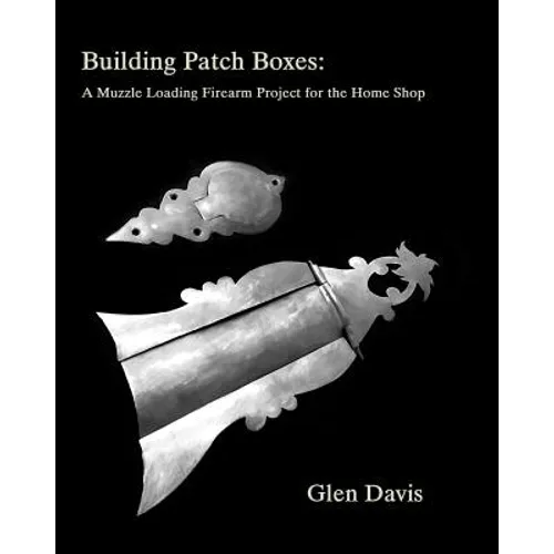 Building Patch Boxes: a Muzzle Loading Firearm Project for the Home Shop