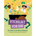 Psychology for Kids: The Science of the Mind and Behavior