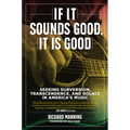 If It Sounds Good, It Is Good: Seeking Subversion, Transcendence, and Solace in America's Music