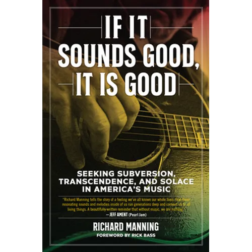 If It Sounds Good, It Is Good: Seeking Subversion, Transcendence, and Solace in America's Music
