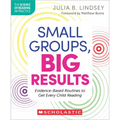 Small Groups, Big Results: Evidence-Based Routines to Get Every Child Reading