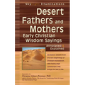 Desert Fathers and Mothers: Early Christian Wisdom Sayings--Annotated & Explained