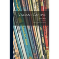 Valiant Captive; a Story of Margaret Eames