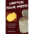 Unf*ck Your Mess: How To Declutter Your Home In Easy Steps