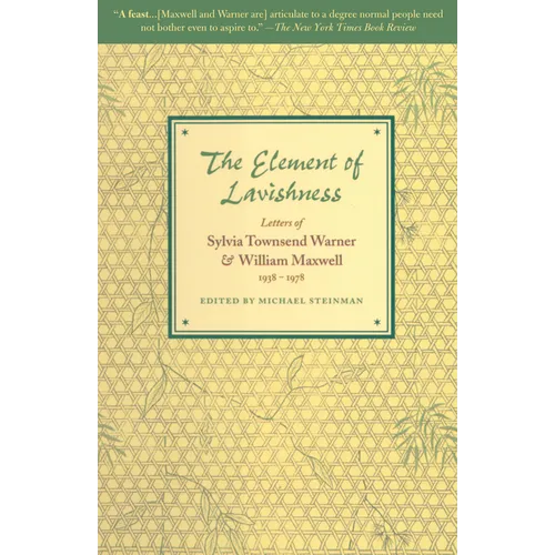 The Element of Lavishness: Letters of Sylvia Townsend Warner and William Maxwell 1938-1978