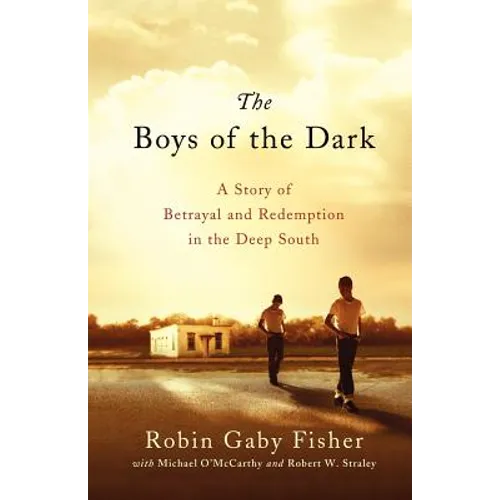 The Boys of the Dark: A Story of Betrayal and Redemption in the Deep South