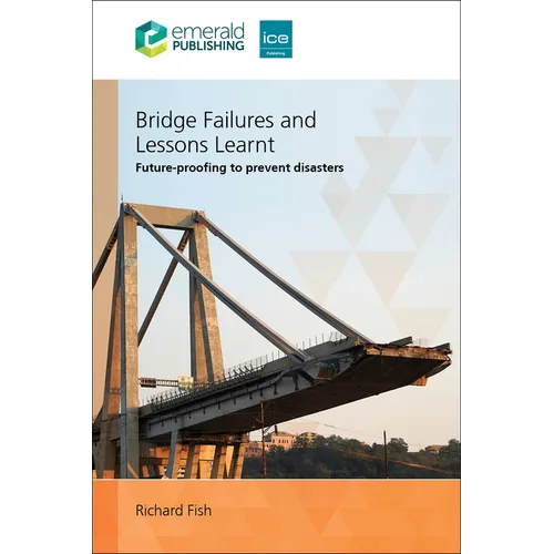 Bridge Failures and Lessons Learnt: Future-Proofing to Prevent Disasters