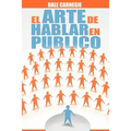 El Arte de Hablar En Publico