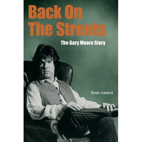 Back On The Streets: The Gary Moore Story