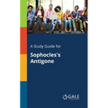 A Study Guide for Sophocles's Antigone
