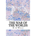 The War of The Worlds: (H.G Wells Classics Collection)