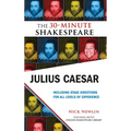 Julius Caesar: The 30-Minute Shakespeare: The 30-Minute Shakespeare