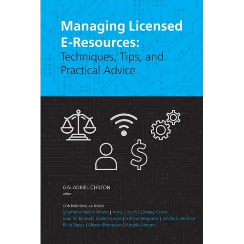 Managing Licensed E-Resources: Techniques, Tips, and Practical Advice
