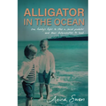 Alligator in the Ocean: A Family's Fight to Stop a Serial Predator and Their Determination to Heal