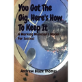 You Got The Gig, Here's How To Keep It: A Working Musician's Model For Success
