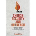 Church Security and Outreach: A Spirit Led Strategy to Pursue the One and Protect the Ninety-Nine