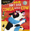 Don't Ever Conga with a Cow: An A-Moo-Sing Pop-Up Book