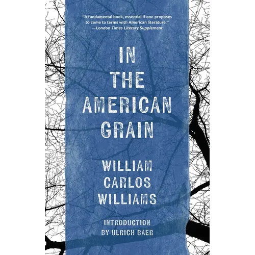 In the American Grain (Warbler Classics Annotated Edition)