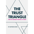 The Trust Triangle: How to Manage Humans at Work
