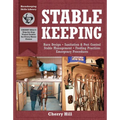 Stablekeeping: A Visual Guide to Safe and Healthy Horsekeeping