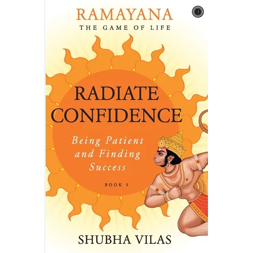 Ramayana: The Game of Life - Book 5: Radiate Confidence