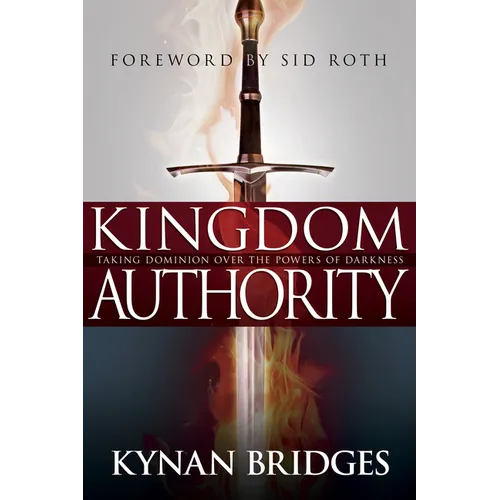 Kingdom Authority: Taking Dominion Over the Powers of Darkness