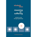 Meaning in Suffering: Comfort in Crisis through Logotherapy