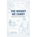 The Weight We Carry