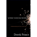 Where Wisdom Begins: Understanding the Fear of the Lord