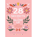 28 Secrets to Glow Up