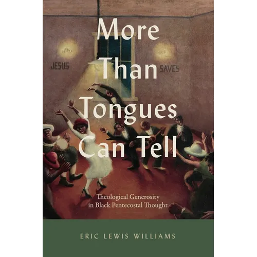 More Than Tongues Can Tell: Theological Generosity in Black Pentecostal Thought