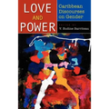 Love and Power: Caribbean Discourses on Gender
