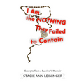 I Am the Nothing They Failed to Contain: Excerpts from a Survivor's Memoir