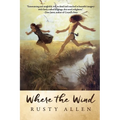 Where the Wind: A Lyrical Coming-of-Age Story