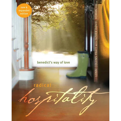 Radical Hospitality: Benedict's Way of Love: Benedict's Way of Love, 2nd Edition