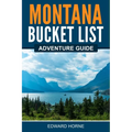 Montana Bucket List Adventure Guide