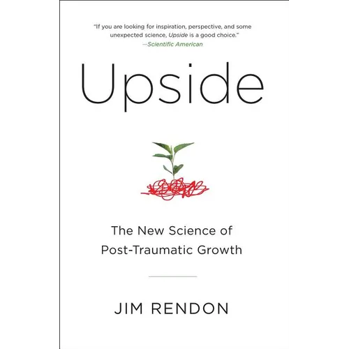 Upside: The New Science of Post-Traumatic Growth