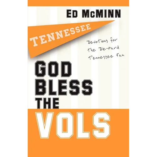 God Bless the Vols: Devotions for the Die-Hard Tennessee Fan
