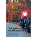 Going On An Adventure: On A Motorcycle Cross Country and with God Through Healing