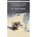 To Build a Fire and Other Stories