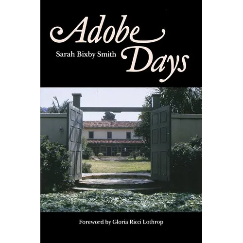 Adobe Days: Being the Truthful Narrative of the Events in the Life of a California Girl on a Sheep Ranch and in El Pueblo de Nuestra Seanora de Los An