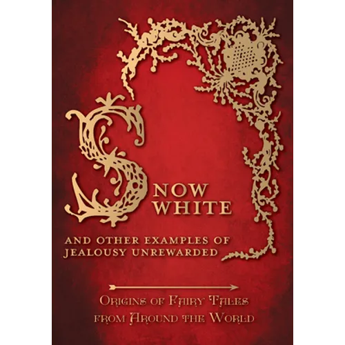 Snow White - And other Examples of Jealousy Unrewarded (Origins of Fairy Tales from Around the World)