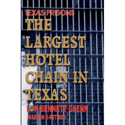 Texas Prisons: The Largest Hotel Chain in Texas
