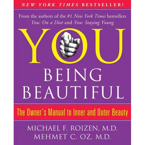 You: Being Beautiful: The Owner's Manual to Inner and Outer Beauty