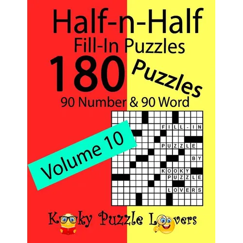 Half-n-Half Fill-In Puzzles, Volume 10: 180 Puzzles, 90 Number & 90 Word Fill-In Puzzles