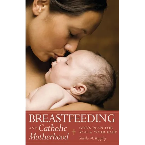 Breastfeeding & Catholic Motherhood: God's Plan for You and Your Baby