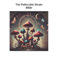 The Psilocybin Strain Bible