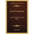 Life Of Colonel Jack: Another Robinson Crusoe (1891)