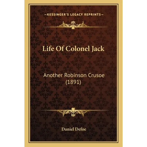 Life Of Colonel Jack: Another Robinson Crusoe (1891)